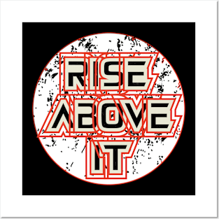 Rise Above It Posters and Art